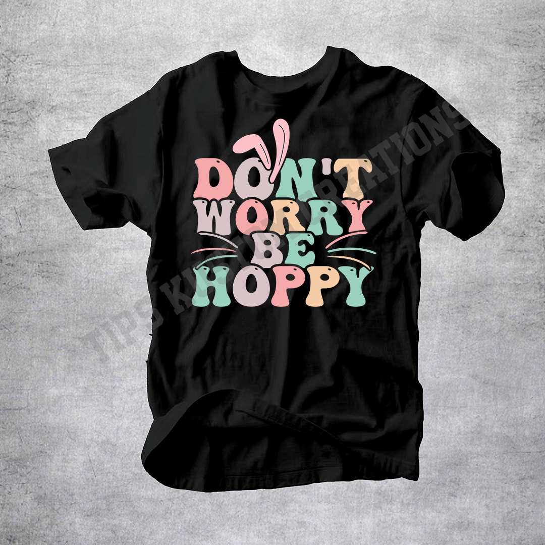 Don't Worry Be Hoppy Shirt | Easter Shirt