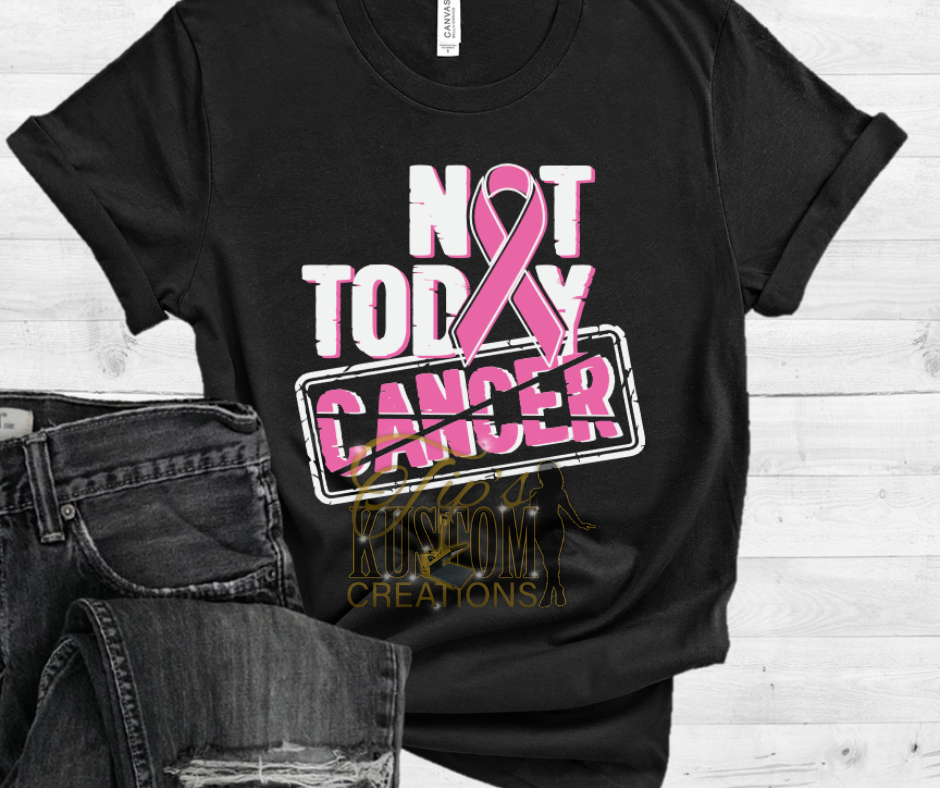 Not Today Cancer Tee, Cancer Awareness, Motivational Tee